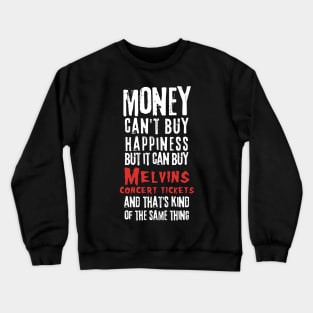 melvins money cant buy happines Crewneck Sweatshirt